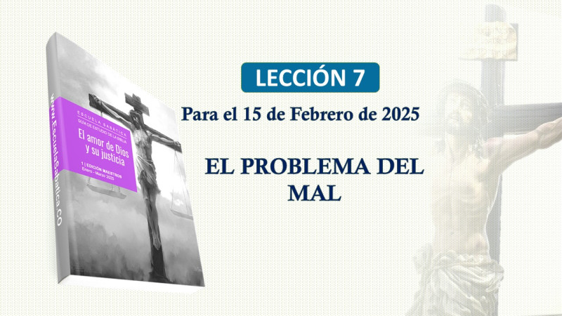 LES 7, BOSQUEJO - EL PROBLEMA DEL MAL