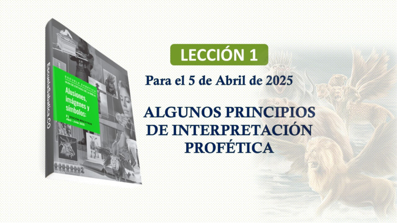 LES 1, BOSQUEJO - ALGUNOS PRINCIPIOS DE INTERPRETACIÓN PROFÉTICA